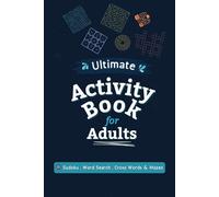 Ultimate Activity Book for Adults: Sudoku, Word Search, Cross Words & Mazes - for Teens, Adults & Seniors. 6x9 Inches size, ideal for Portability and ... for boredom pass time and brain activity
