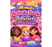 Ultimate Activity Book For Pretty Girls: 95+ Fun Puzzles (Sudoku, Word Search, Crossword, Rectangular Mazes & Nurikabe) |Solution Included|
