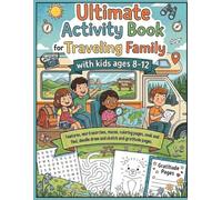 Ultimate Activity Book for Traveling Family with kids - Ages 8-12: Make every family adventure unforgettable with the Ultimate Activity Book for Traveling Families with Kids Ages 8-12.