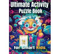 Ultimate Activity Puzzle Book for Smart Kids Ages 8-12: Screen-Free Challenges for Smart Kids - Mind Games, Tricky Brain Teasers & Logic Puzzles (Ages 8-12)
