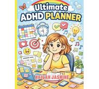 Ultimate ADHD Planner: Simple, Flexible & Stress-Free Organization for Focus, Productivity, and Daily Life: A Gentle Planning System with ... Habit Trackers, and Tools to Reduce Overwhelm