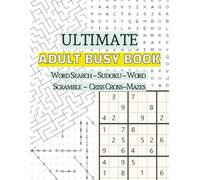 Ultimate Adult Busy Book (Word Searches, Sudokus, Word Scramble, Criss Cross, Mazes): puzzle book for adult