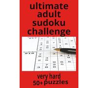 ultimate adult sudoku challenge: Extreme Difficulty Brain Teasers for Dedicated Puzzle Fans