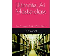 Ultimate Ai Masterclass: The Complete Guide 2026 Edition