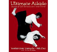 Ultimate Aikido: Secrets of Self-Defense and Inner Power