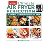 Ultimate Air Fryer Perfection: 185 Remarkable Recipes That Make the Most of Your Air Fryer