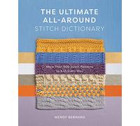 Ultimate All-Around Stitch Dictionary: More Than 300 Stitch Patterns to Knit Every Way