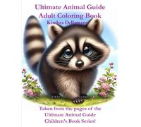 Ultimate Animal Guide Adult Coloring Book: Taken from the pages of the Ultimate Animal Guide Children’s Book Series! (Kimbra's Coloring Books)