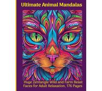 Ultimate Animal Mandalas: Huge Zentangle Wild and Farm Beast Faces for Adult Relaxation, 176 Pages