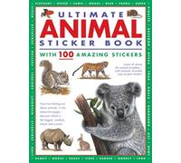 Ultimate Animal Sticker Book with 100 amazing stickers: Learn all about the animal kingdom - with fantastic reusable easy-to-peel stickers. (ultimate sticker books)
