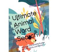 Ultimate Animal Word Search: 40 Large Print Wildlife Puzzles for Kids, Adults, and Seniors