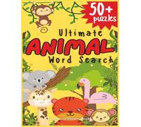 Ultimate Animal Word Search for Kids: 50+ Fun Puzzles: Engaging Word Games for Ages 6-12 | Educational Activity Book with Wildlife Words, Jungle ... Size, 110 Pages | Great to Gift for Kids