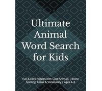 Ultimate Animal Word Search for Kids: Fun & Easy Puzzles with Cute Animals | Boost Spelling, Focus & Vocabulary | Ages 4-8