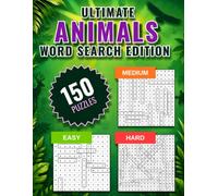 Ultimate Animals Word Search: 150 Animal-Themed Word Search Puzzles: 50 Easy, 50 Medium & 50 Hard Puzzles • 1600+ Unique Animal Words • Complete Answer Keys (Ultimate Word Search Collection)