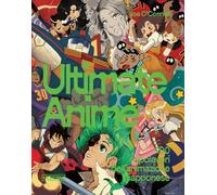 Ultimate anime. 100 capolavori dell'animazione giapponese