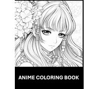 Ultimate Anime Coloring Book for Teens & Adults: 132 Pages of Kawaii Girls, Cool Boys, Fantasy Creatures & Epic Scenes