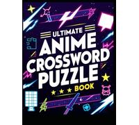 Ultimate Anime Crossword Puzzle Book: Anime Activity Puzzle Book for Relaxation and Fun