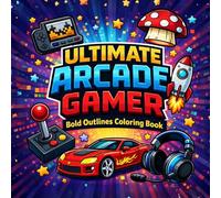 Ultimate Arcade Gamer Coloring Book for Kids: Bold & Easy Gaming Designs | Retro Arcade, Controllers, Cars & Fun Doodles