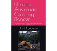 Ultimate Australian Travel Itinerary Template: Trip Planning, Packing Checklists, Campsite Logs, Budget Trackers, and Adventure Notes (The Great Outdoors)