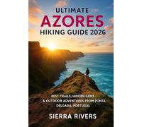 ULTIMATE AZORES HIKING GUIDE 2026: Best Trails, Hidden Gems & Outdoor Adventures from Ponta Delgada, Portugal: 58 (WanderPeak Adventure Guides)