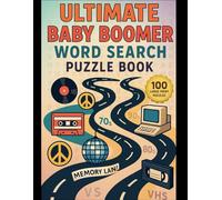 Ultimate Baby Boomer Word Search Puzzle Book: 100 Large Print Nostalgic Brain Games for Seniors and Adults with Fun Themes from the 60s, 70s, 80s & 90s