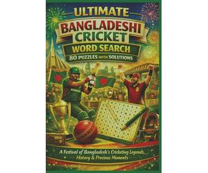 ULTIMATE BANGLADESHI CRICKET WORD SEARCH 80 PUZZLES WITH SOLUTIONS: A Festival of Bangladesh’s Cricketing Legends, History & Precious Moments