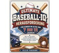 ULTIMATE BASEBALL-IQ-HERAUSFORDERUNG FÜR KINDER IM ALTER VON 7 BIS 12 JAHREN: Alles, was junge Spieler brauchen, um Selbstvertrauen aufzubauen, die Regeln zu beherrschen und wie Champions zu denken.