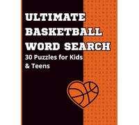 Ultimate Basketball Word Search for Kids and Teans: 30 Basketball-Themed Puzzles | Basketball Activity Book with Easy, Medium & Hard Challenges | ... Educational Puzzle Book for Basketball Lovers