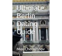 Ultimate Berlin Dating Guide: 10 (CITY GUIDES)