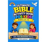 Ultimate Bible Activity Book for Kids: 100+ Fun activities and Puzzles inside with Coloring Pages, Mazes, Word Games & Scripture-Based Challenges to Learn God’s Word Through Play (Age 8-12)
