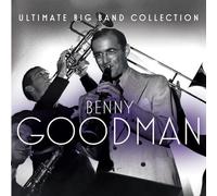 Goodman, Benny - Ultimate Big Band Collection: Benny Goodman