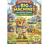 Ultimate Big Machines Coloring Book for Kids: Rescue, Construction, Farm & City Vehicles with 50+ Fun Facts and Official Explorer Certificate | ... Kids Ages 4-8 (Farmer Bear World Adventures)