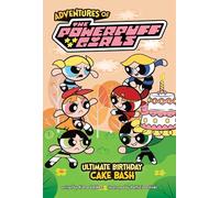 Ultimate Birthday Cake Bash (Adventures of the Powerpuff Girls)