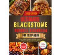 Ultimate Blackstone Griddle Cookbook for Beginners 2026: A Complete Guide to Griddle Cooking with Easy Recipes for Every Meal