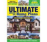 Ultimate Book of Home Plans, Completely Updated & Revised 4th Edition: Over 680 Home Plans in Full Color: North America's Premier Designer Network: ... on Home Design & Outdoor Living Ideas