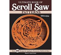 Ultimate Book of Scroll Saw Patterns: Over 200 Designs for Appliques, Ornaments, Wall Art & More