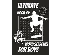 Ultimate Book of Word Searches for Boys: Word Searches with Easy-to-Read Print about Skateboards, Sports, Space, and Much More | 6x9 inches, 102 pages ... for Vacations, Holidays, and Just for Fun!