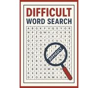 Ultimate Brain-Busting Word Search: 55 Seriously Challenging Puzzles for Adults: A High-Difficulty Word Search Book to Push Your Mind to Its Limits