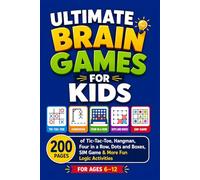 Ultimate Brain Games for Kids: 200 Pages of Tic-Tac-Toe, Hangman, Four in a Row, Dots and Boxes, SIM Game & More Fun Logic Activities for Ages 6-12