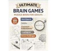 Ultimate Brain Games Puzzle Book for Adults Volume 4: 300+ Mixed Puzzles to Boost Memory, Focus & Logic - Word Search, Sudoku, Crossword, Cryptogram & ... Workout (Ultimate Brain Games Collection)