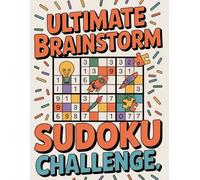 Ultimate Brainstorm Sudoku Challenge: Sharpen your mind, test your logic, and conquer 300 thrilling Sudoku puzzles!