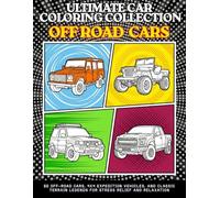 Ultimate Car Coloring Collection Off Road Cars: Coloring Book with Lifted 4x4 and Monster Trucks in Bold Clean Line Art | Relaxing Automotive Designs ... Gift for Kids, Boys, Adults and Car Lovers