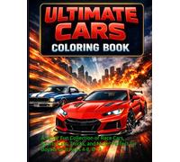 Ultimate Cars Coloring Book for Kids: 72 Amazing Vehicles to Color!: A Super Fun Collection of Race Cars, Sports Cars, Trucks, and More! Perfect for Boys & Girls Ages 4-8, 8-12