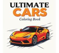 Ultimate Cars Coloring Book For Teens Ages 12-16: Detailed Supercars, Racing Scenes, and Cool Automotive Designs for Teens