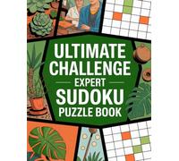 Ultimate Challenge: Expert Sudoku Puzzle Book: Steady Activity Companion for Adult Readers with Plants Theme (Sudoku Puzzle Book Collection)