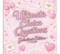 Ultimate Choice Questions: Galentine’s Edition: Fun Party Games for Girls’ Night, Best Friends, Laugh-Out-Loud Icebreakers, and Friendship Fun