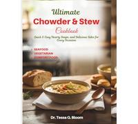 Ultimate Chowder & Stew Cookbook: Quick & Easy Hearty Soups, and Delicious Sides for Every Occasion