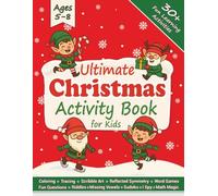 Ultimate Christmas Activity Book for Kids Ages 5-8: Brain Teasers, Coloring, Tracing, and Holiday Fun Learning