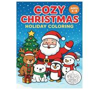 Ultimate Christmas Coloring Book for Kids Ages 4-8: Cute Holiday Scenes with Santa, Reindeer, Snowmen & More: Fun Festive Coloring Pages - Perfect ... and Girls (Cozy Critters Holiday Coloring)
