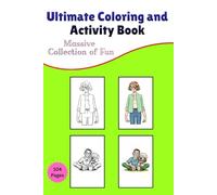 Ultimate Coloring and Activity Book: 104 Pages of Joy: A Massive Collection of Fun: From Cute Animals and Fantasy Scenes to Holiday Pictures, Designed ... for Creative Relaxation and Stress Relief